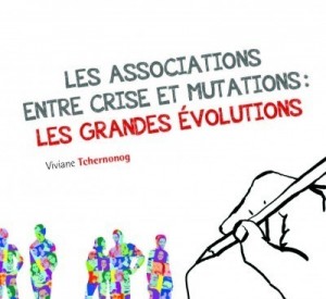 Les associations entre crise et mutations : les grandes évolutions – Viviane TCHERNONOG Les associations entre crise et mutations : les grandes évolutions – Viviane TCHERNONOG