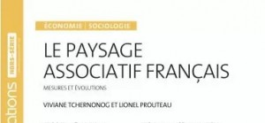 LE PAYSAGE ASSOCIATIF FRANÇAIS DE VIVIANE TCHERNONOG ET LIONEL PROUTEAU. EDITIONS LEFEBVRE-DALLOZ, AOUT 2023