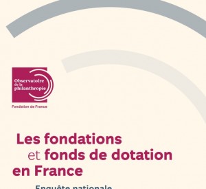 Les fondations et fonds de dotation en France – 6e édition Les fondations et fonds de dotation en France – 6e édition