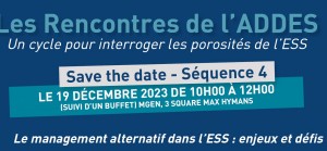 4e rencontre de l’ADDES : L’ESS, porteuse d’un management alternatif ? 4e rencontre de l’ADDES : L’ESS, porteuse d’un management alternatif ?